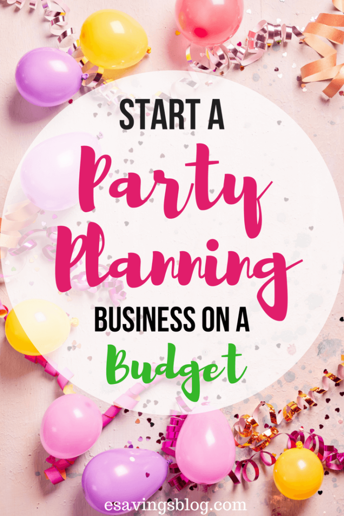 Start a Party Planning Business on a Budget | Esavingsblog's Best Start a Party Planning Business on a Budget | Esavingsblog's Best