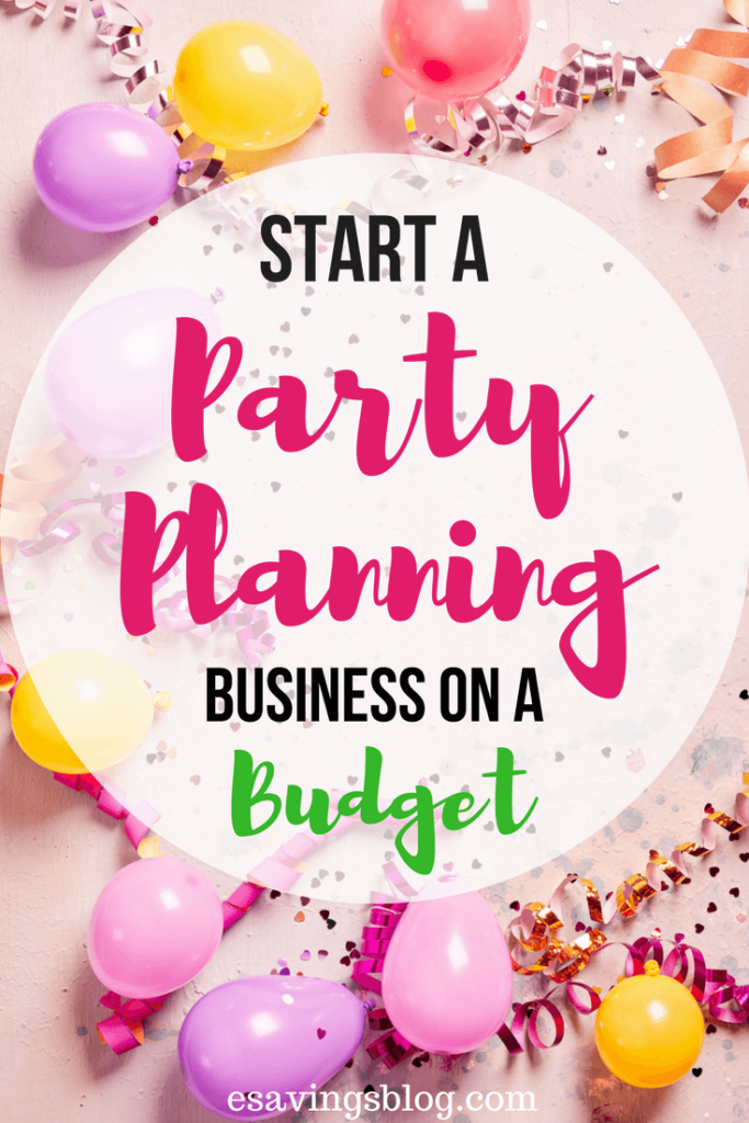 Start a Party Planning Business on a Budget | Esavingsblog's Best 